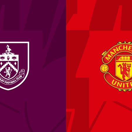 Burnley v Manchester United Match Preview & Best Odds