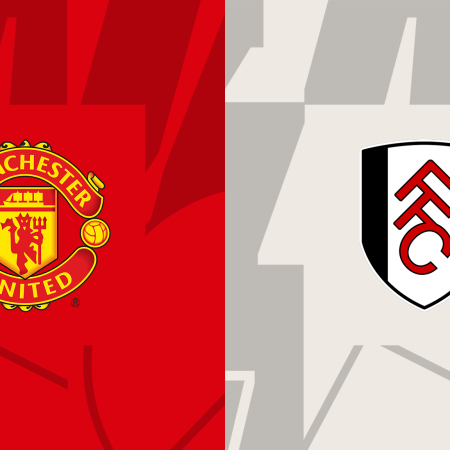 Manchester United v Fulham Match Preview & Best Odds